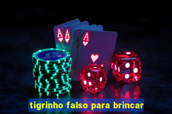 tigrinho falso para brincar